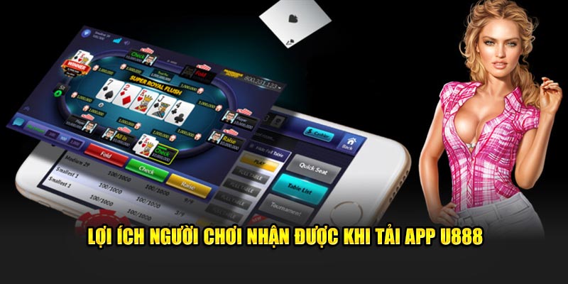 Lợi ích khi người chơi tải app U888