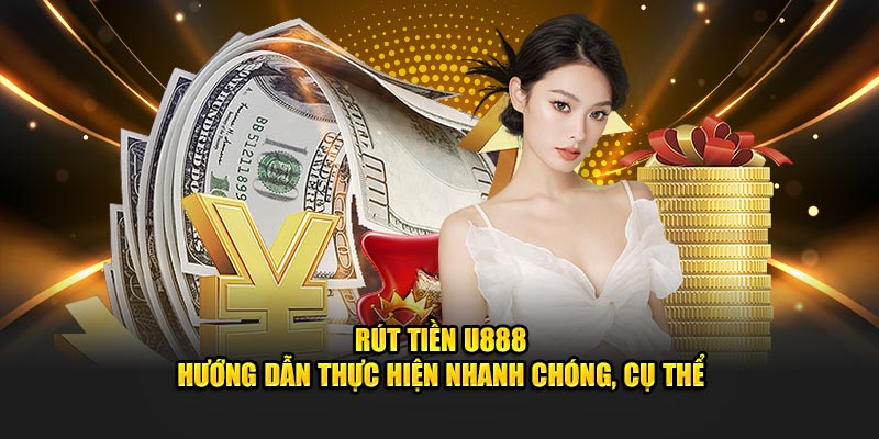 Hướng dẫn rút tiền U888 về ví